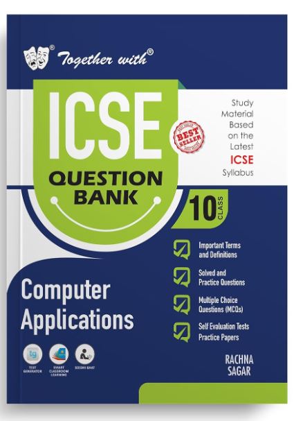 Together with ICSE Question Bank Class 10 Computer Application for 2024-25 Board Exams